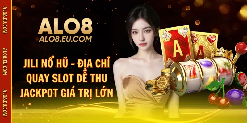 Jili nổ hũ