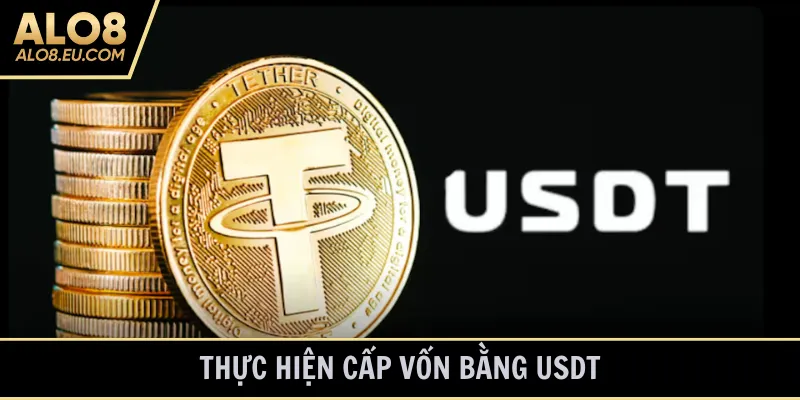 Thực hiện cấp vốn bằng USDT